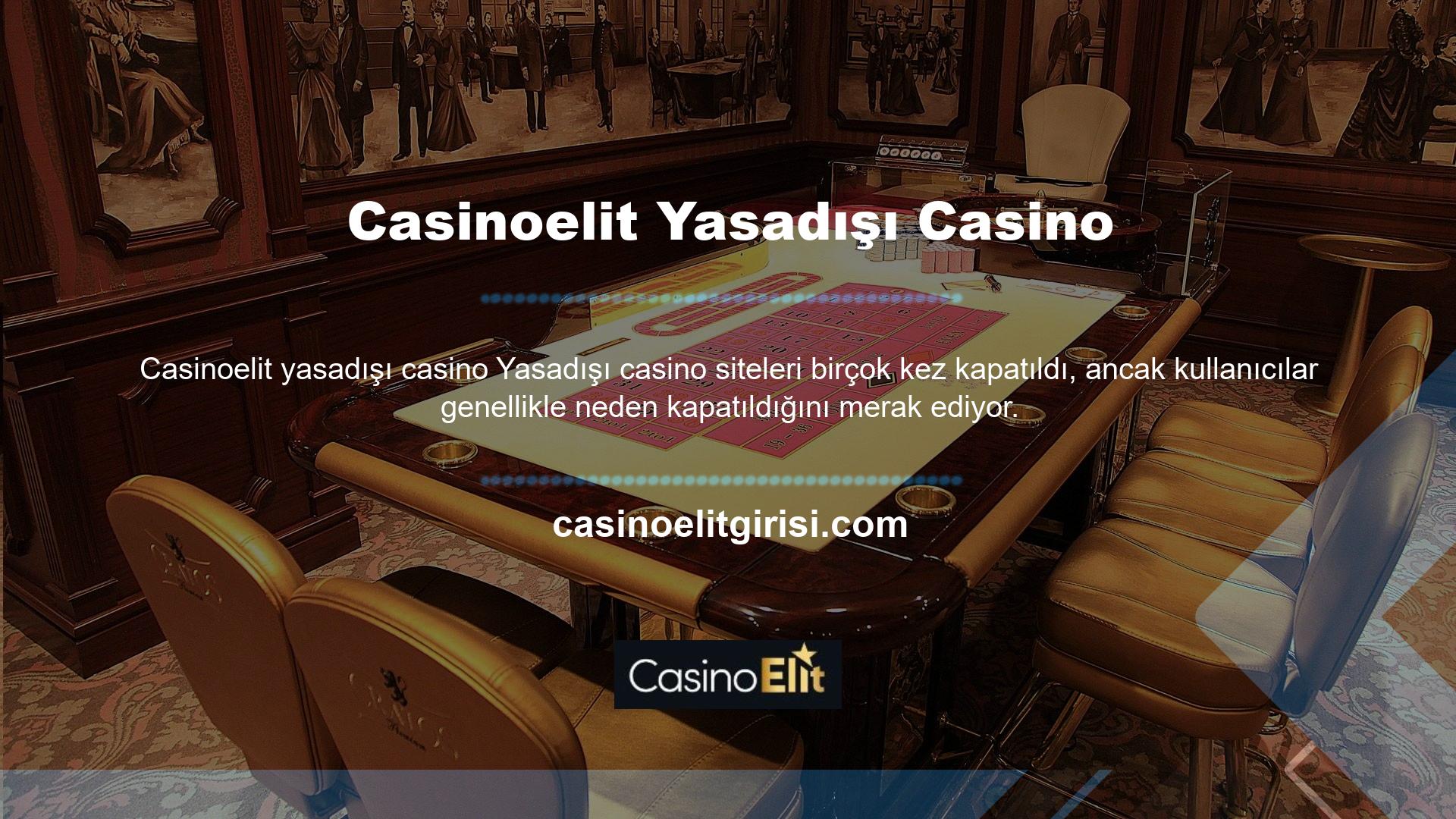 Casinoelit neden kapatıldı? Oyun Sitesinin Kapatılma Nedenleri; Oyun Sitesi, ülkemizde hizmet verdiği süre boyunca kullanıcılara lisanslı hizmet vermeyecektir